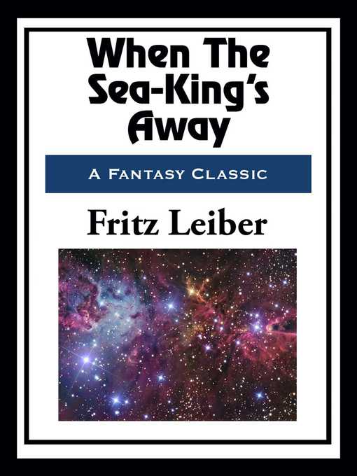 Title details for When the Sea-King's Away by Fritz Leiber - Wait list